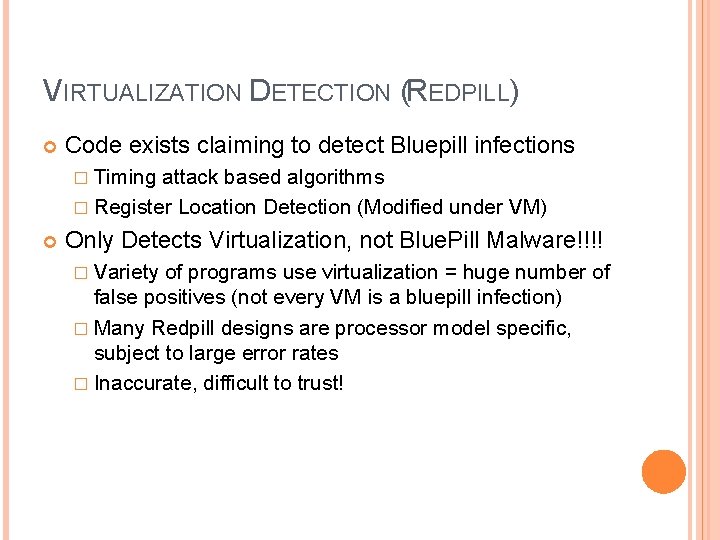 VIRTUALIZATION DETECTION (REDPILL) Code exists claiming to detect Bluepill infections � Timing attack based