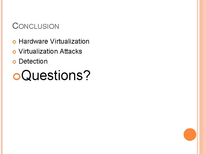 CONCLUSION Hardware Virtualization Attacks Detection Questions? 