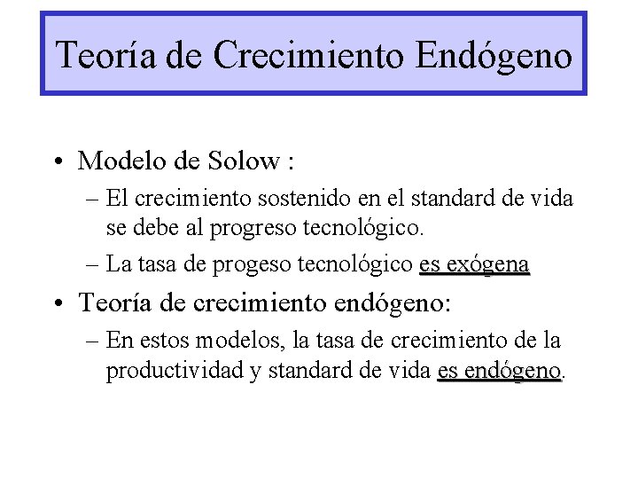 Teoría de Crecimiento Endógeno • Modelo de Solow : – El crecimiento sostenido en Teoría de Crecimiento Endógeno • Modelo de Solow : – El crecimiento sostenido en