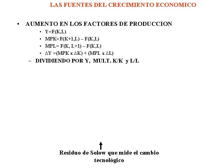 LAS FUENTES DEL CRECIMIENTO ECONOMICO • AUMENTO EN LOS FACTORES DE PRODUCCION • • LAS FUENTES DEL CRECIMIENTO ECONOMICO • AUMENTO EN LOS FACTORES DE PRODUCCION • •