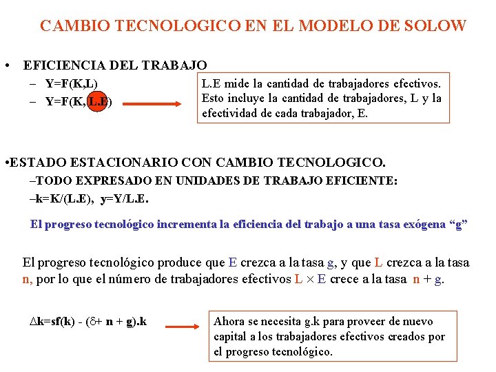 CAMBIO TECNOLOGICO EN EL MODELO DE SOLOW • EFICIENCIA DEL TRABAJO – Y=F(K, L)