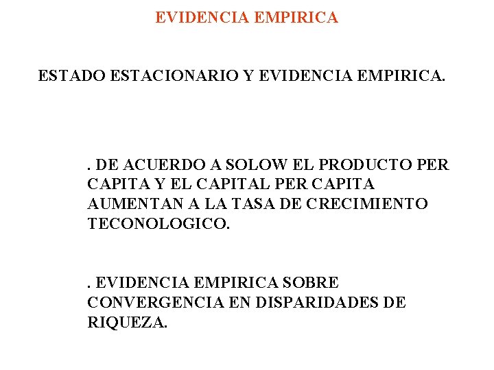 EVIDENCIA EMPIRICA ESTADO ESTACIONARIO Y EVIDENCIA EMPIRICA. . DE ACUERDO A SOLOW EL PRODUCTO EVIDENCIA EMPIRICA ESTADO ESTACIONARIO Y EVIDENCIA EMPIRICA. . DE ACUERDO A SOLOW EL PRODUCTO