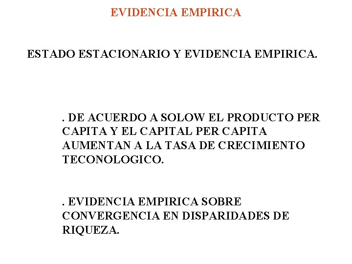 EVIDENCIA EMPIRICA ESTADO ESTACIONARIO Y EVIDENCIA EMPIRICA. . DE ACUERDO A SOLOW EL PRODUCTO