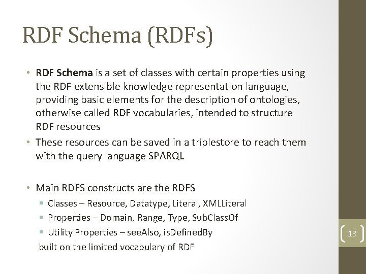 RDF Schema (RDFs) • RDF Schema is a set of classes with certain properties