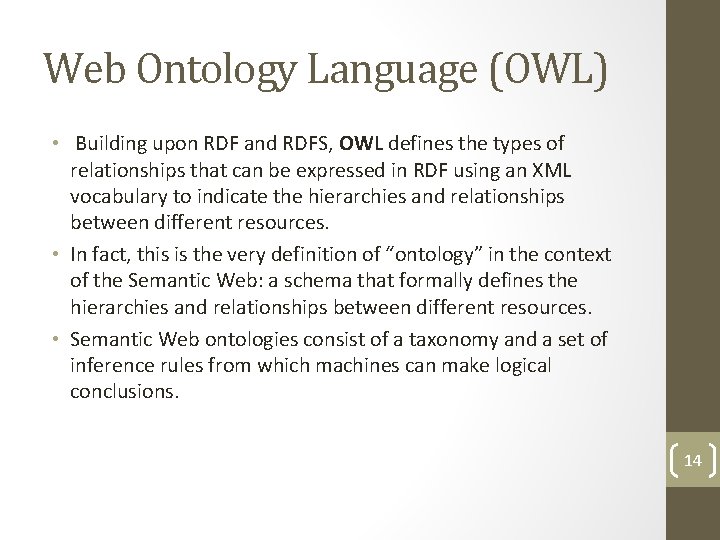 Web Ontology Language (OWL) • Building upon RDF and RDFS, OWL defines the types