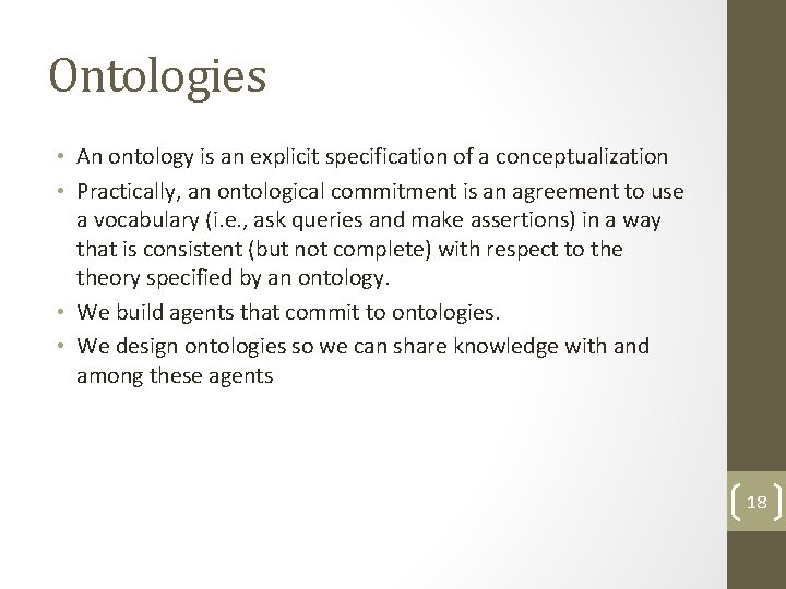 Ontologies • An ontology is an explicit specification of a conceptualization • Practically, an