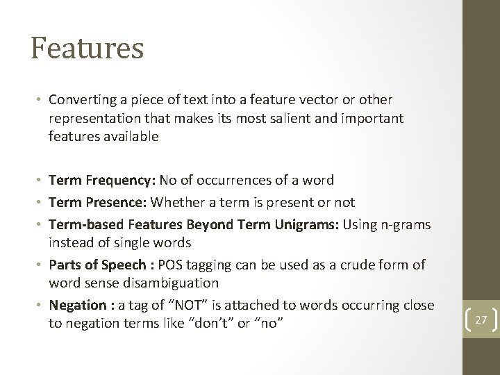 Features • Converting a piece of text into a feature vector or other representation