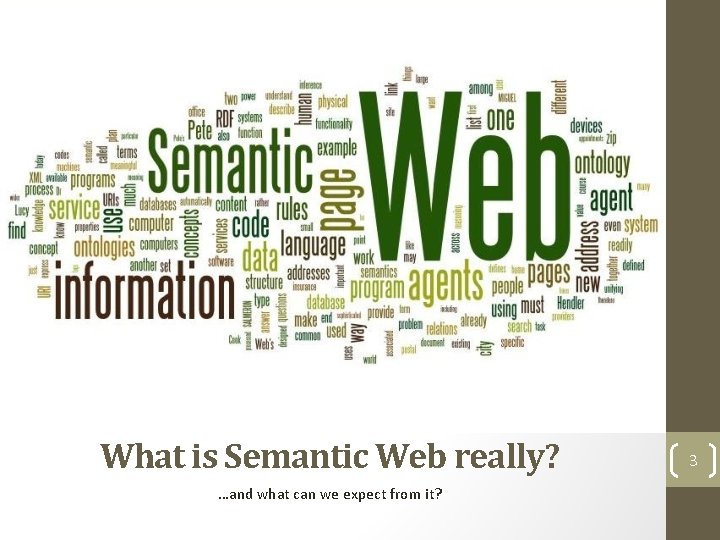 What is Semantic Web really? …and what can we expect from it? 3 