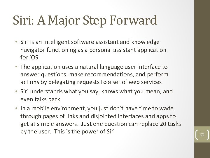 Siri: A Major Step Forward • Siri is an intelligent software assistant and knowledge