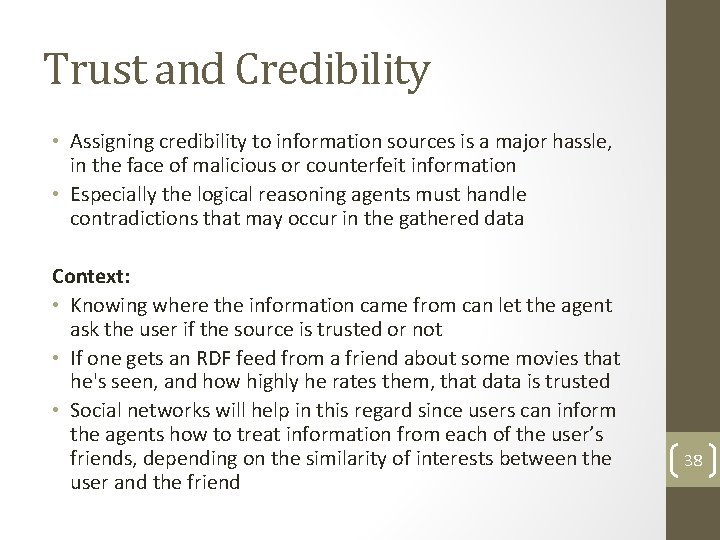 Trust and Credibility • Assigning credibility to information sources is a major hassle, in