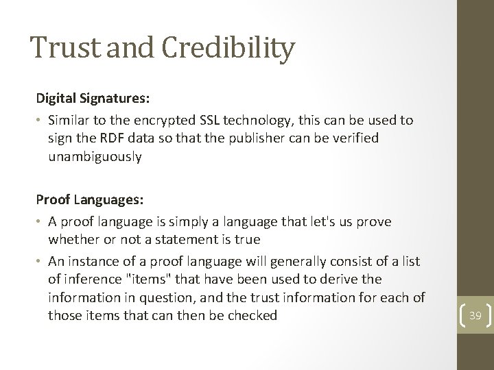 Trust and Credibility Digital Signatures: • Similar to the encrypted SSL technology, this can