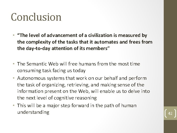 Conclusion • “The level of advancement of a civilization is measured by the complexity