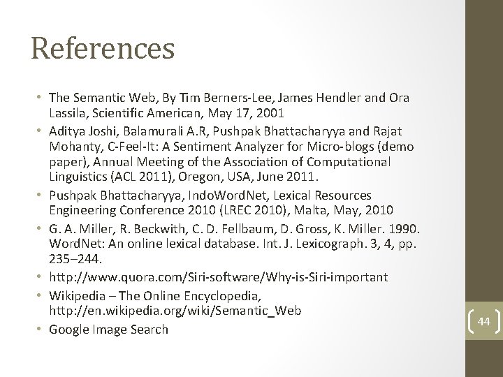 References • The Semantic Web, By Tim Berners-Lee, James Hendler and Ora Lassila, Scientific