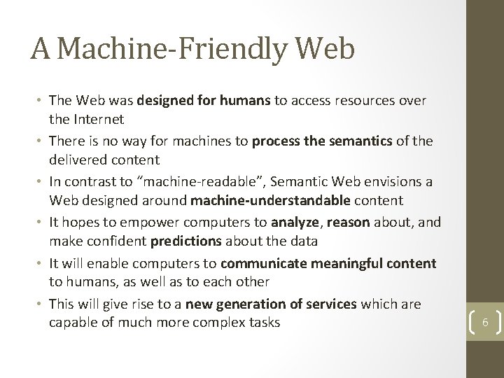 A Machine-Friendly Web • The Web was designed for humans to access resources over