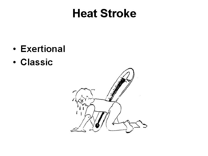 Heat Stroke • Exertional • Classic 