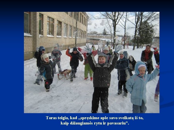 Toras teigia, kad , , spręskime apie savo sveikatą iš to, kaip džiaugiamės rytu