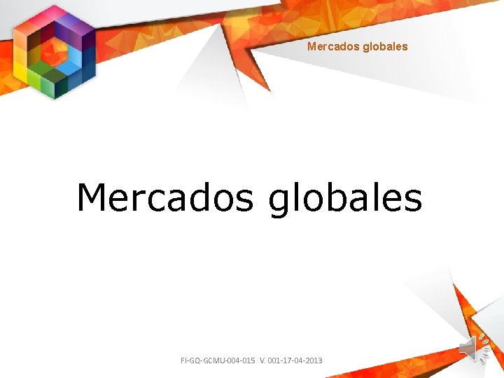 Mercados globales FI-GQ-GCMU-004 -015 V. 001 -17 -04 -2013 