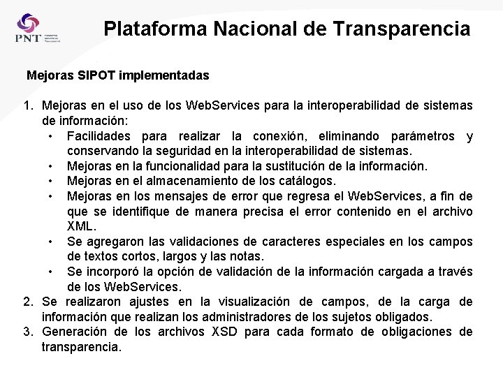 Plataforma Nacional de Transparencia Mejoras SIPOT implementadas 1. Mejoras en el uso de los