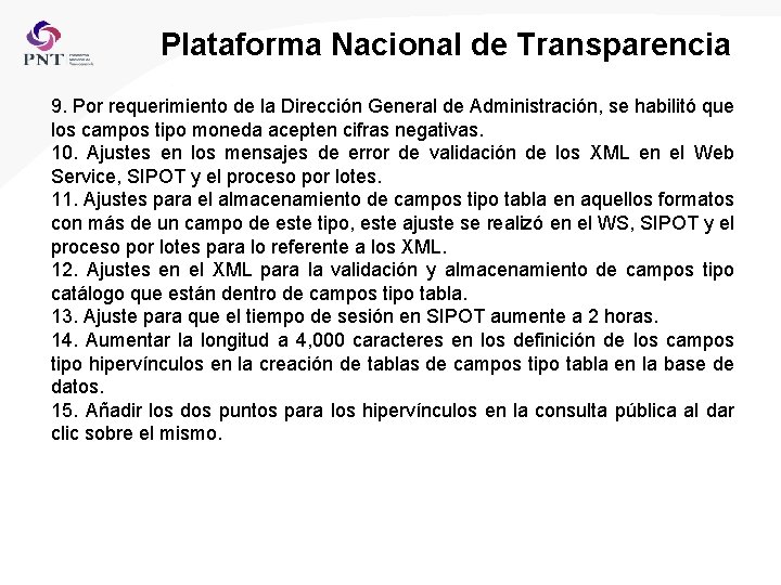 Plataforma Nacional de Transparencia 9. Por requerimiento de la Dirección General de Administración, se