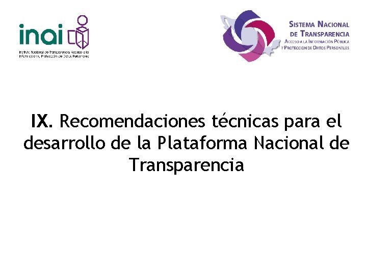 IX. Recomendaciones técnicas para el desarrollo de la Plataforma Nacional de Transparencia 