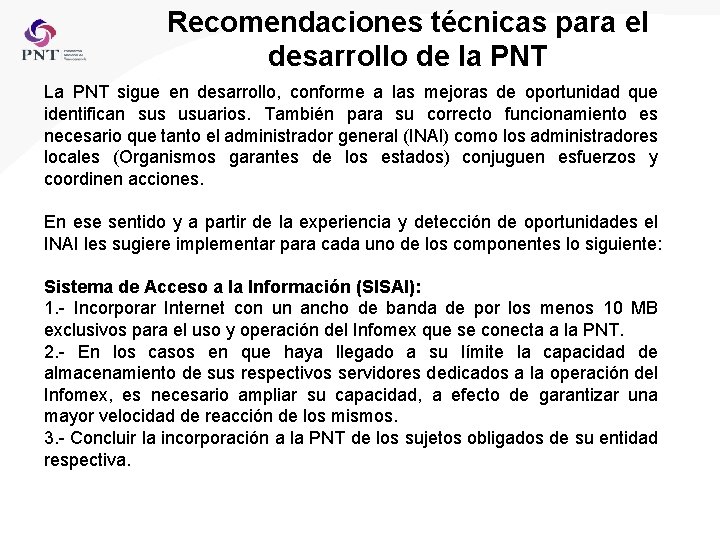 Recomendaciones técnicas para el desarrollo de la PNT La PNT sigue en desarrollo, conforme