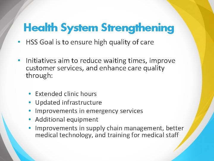 Health System Strengthening • HSS Goal is to ensure high quality of care •