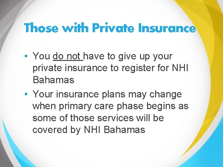 Those with Private Insurance • You do not have to give up your private