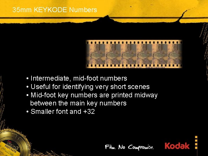 35 mm KEYKODE Numbers • Intermediate, mid-foot numbers • Useful for identifying very short