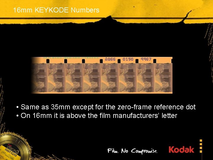 16 mm KEYKODE Numbers • Same as 35 mm except for the zero-frame reference