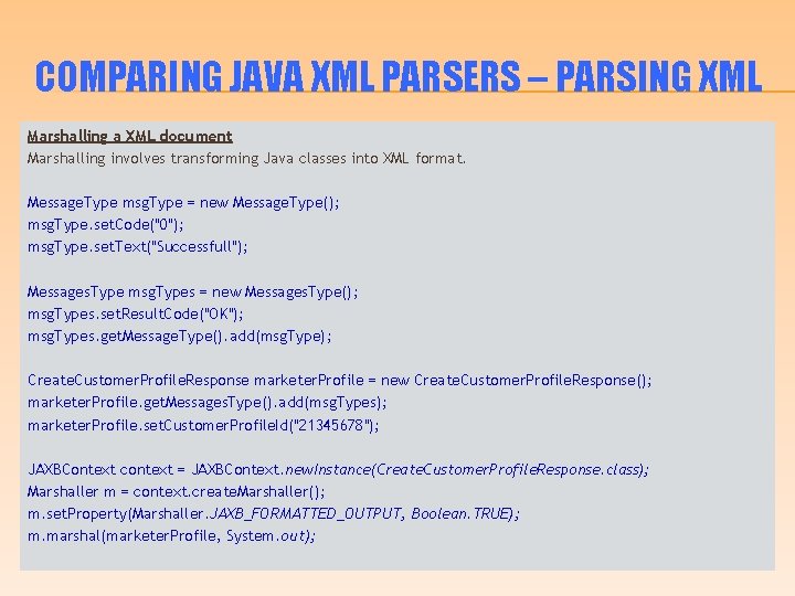 COMPARING JAVA XML PARSERS – PARSING XML Marshalling a XML document Marshalling involves transforming