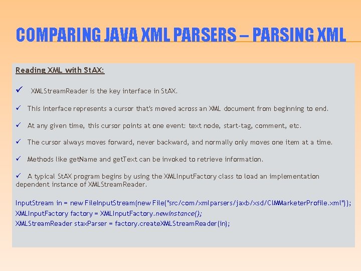 COMPARING JAVA XML PARSERS – PARSING XML Reading XML with St. AX: ü XMLStream.