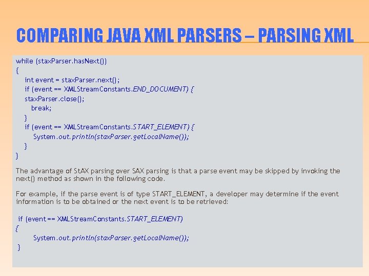 COMPARING JAVA XML PARSERS – PARSING XML while (stax. Parser. has. Next()) { int