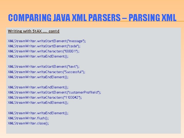 COMPARING JAVA XML PARSERS – PARSING XML Writing with St. AX …. contd XMLStream.