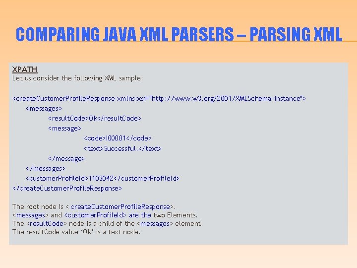 COMPARING JAVA XML PARSERS – PARSING XML XPATH Let us consider the following XML