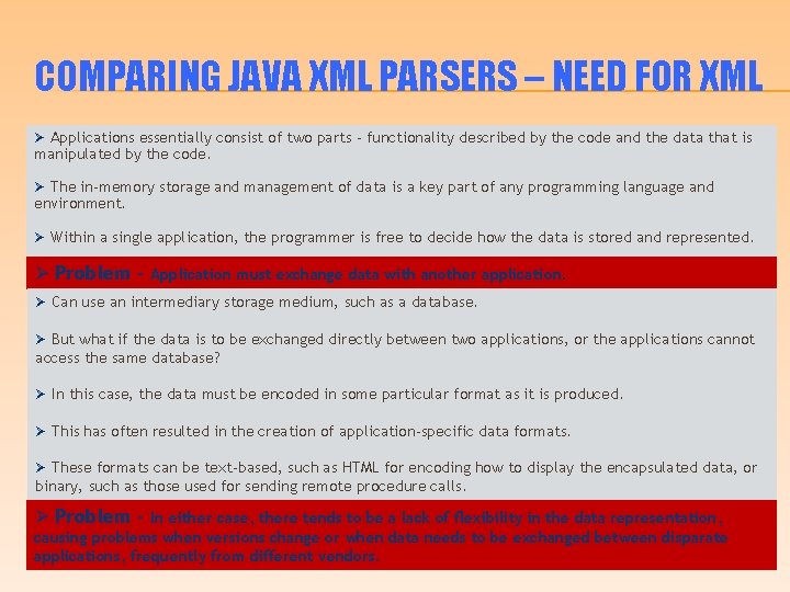 COMPARING JAVA XML PARSERS – NEED FOR XML Ø Applications essentially consist of two