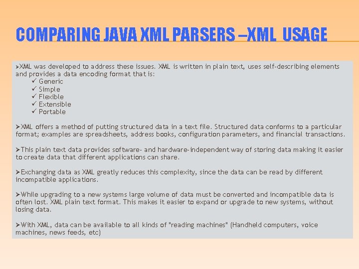 COMPARING JAVA XML PARSERS –XML USAGE ØXML was developed to address these issues. XML
