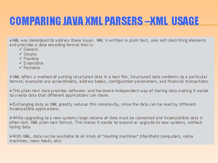 COMPARING JAVA XML PARSERS –XML USAGE ØXML was developed to address these issues. XML