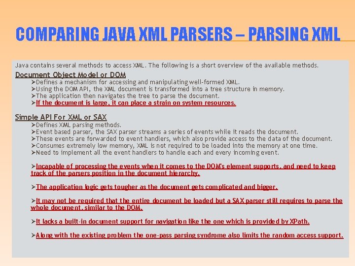 COMPARING JAVA XML PARSERS – PARSING XML Java contains several methods to access XML.