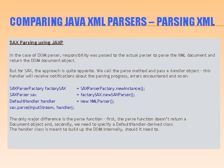 COMPARING JAVA XML PARSERS – PARSING XML SAX Parsing using JAXP In the case