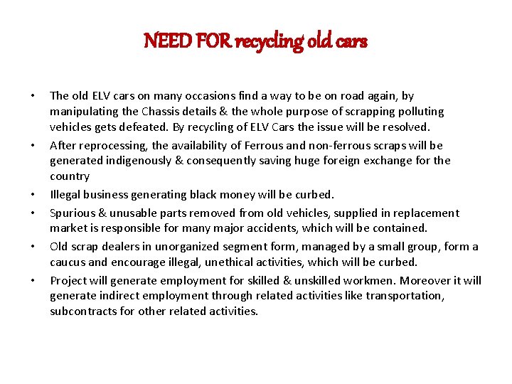 NEED FOR recycling old cars • • • The old ELV cars on many