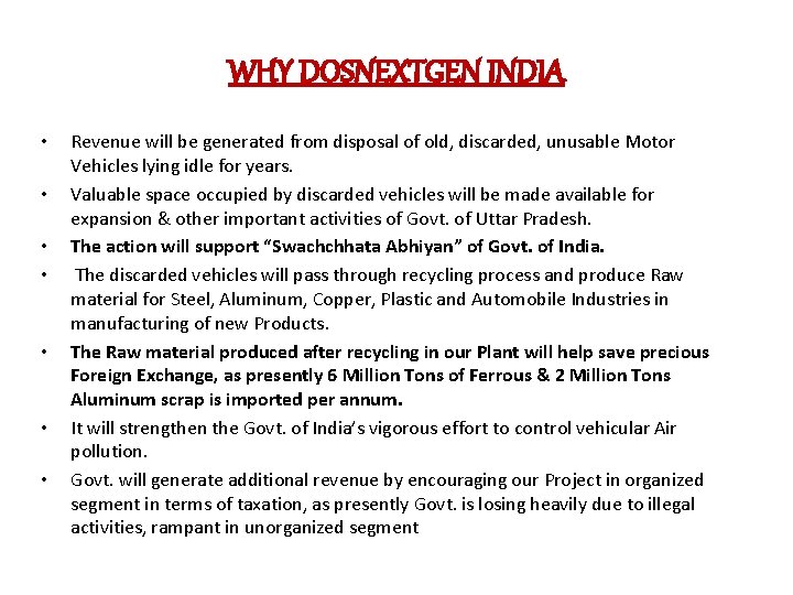 WHY DOSNEXTGEN INDIA • • Revenue will be generated from disposal of old, discarded,