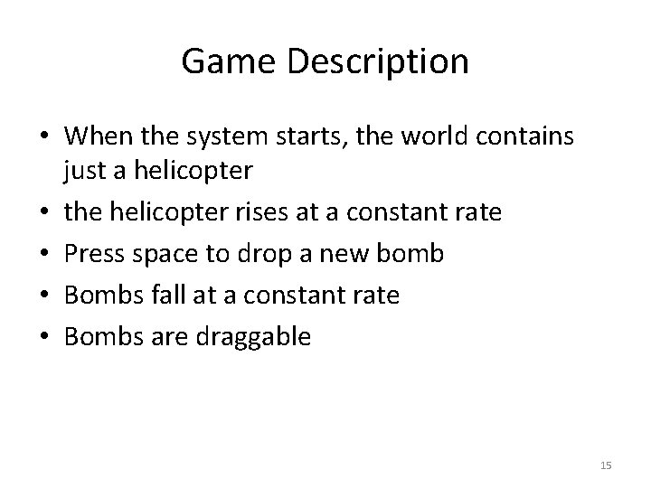 Game Description • When the system starts, the world contains just a helicopter •