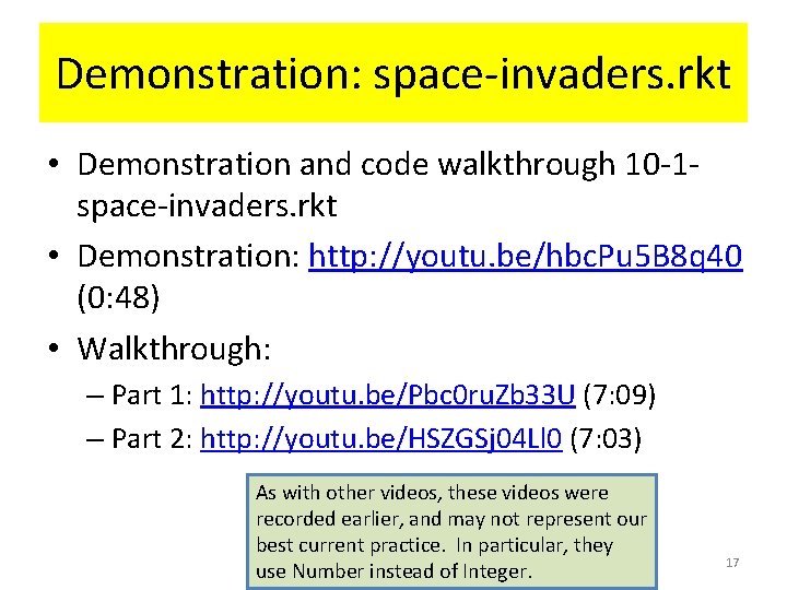Demonstration: space-invaders. rkt • Demonstration and code walkthrough 10 -1 space-invaders. rkt • Demonstration: