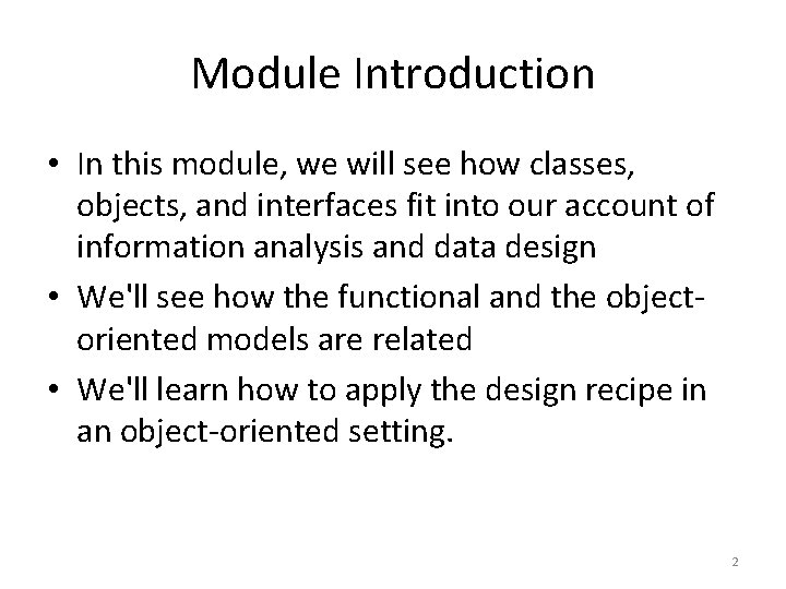 Module Introduction • In this module, we will see how classes, objects, and interfaces