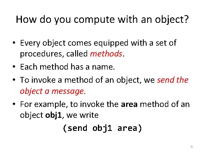 How do you compute with an object? • Every object comes equipped with a