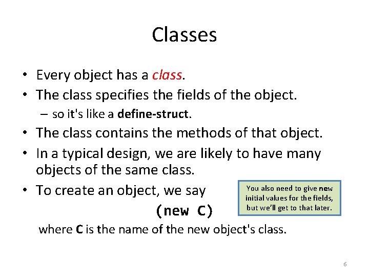 Classes • Every object has a class. • The class specifies the fields of