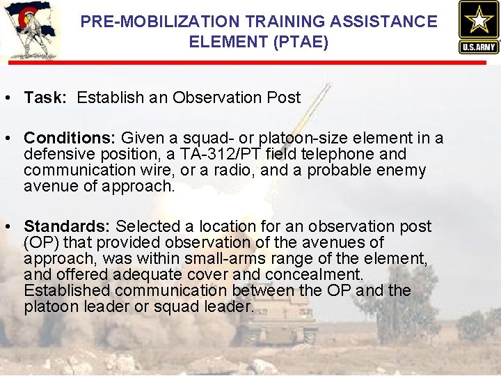 PRE-MOBILIZATION TRAINING ASSISTANCE ELEMENT (PTAE) • Task: Establish an Observation Post • Conditions: Given