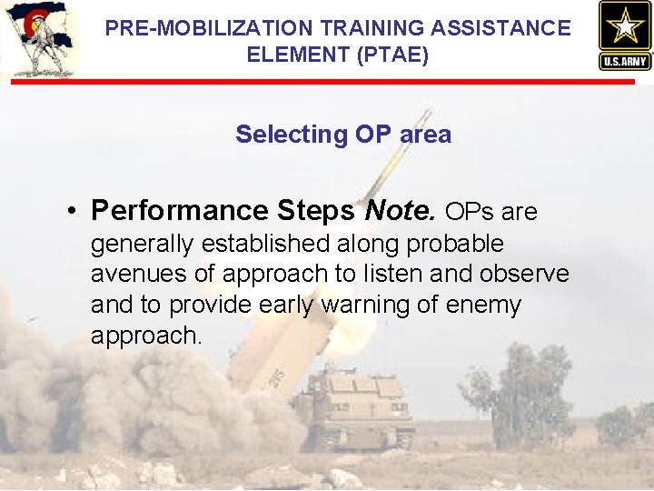 PRE-MOBILIZATION TRAINING ASSISTANCE ELEMENT (PTAE) Selecting OP area • Performance Steps Note. OPs are