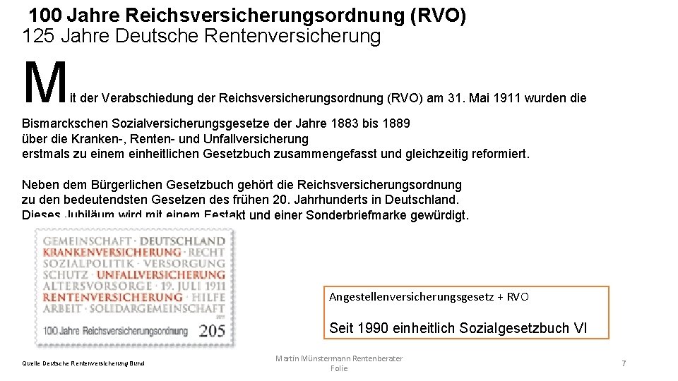 100 Jahre Reichsversicherungsordnung (RVO) 125 Jahre Deutsche Rentenversicherung M it der Verabschiedung der Reichsversicherungsordnung