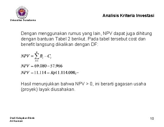 Analisis Kriteria Investasi Universitas Gunadarma Dengan menggunakan rumus yang lain, NPV dapat juga dihitung
